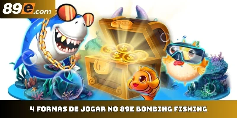 4 formas de jogar no 89E Bombing Fishing