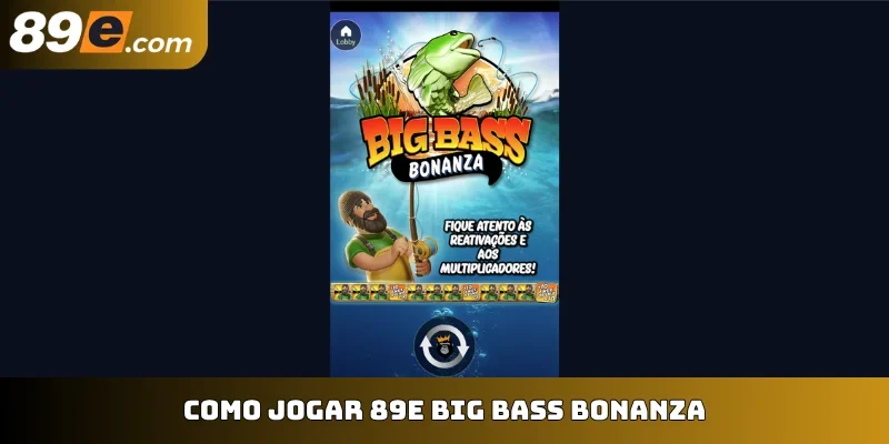 89E Big Bass Bonanza