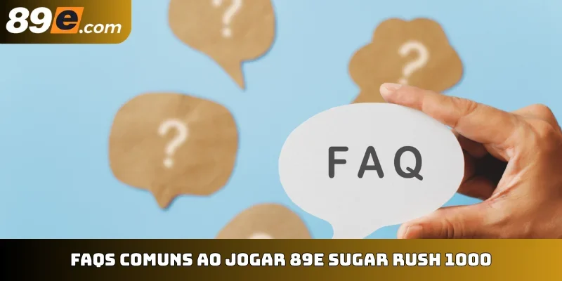 FAQs comuns ao jogar 89E Sugar Rush 1000