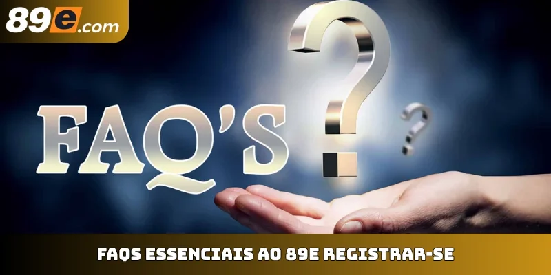 FAQs essenciais ao 89E registrar-se