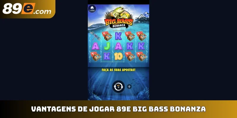 Vantagens de jogar 89E Big Bass Bonanza